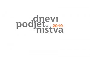 Prijave na 12. Dneve podjetništva 2019 so odprte!